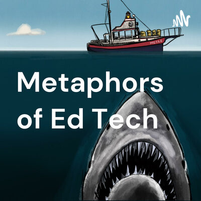 Metaphors of Ed Tech podcast
